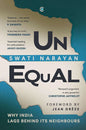 Unequal: Why India Lags Behind Its Neighbours by Swati Narayan
