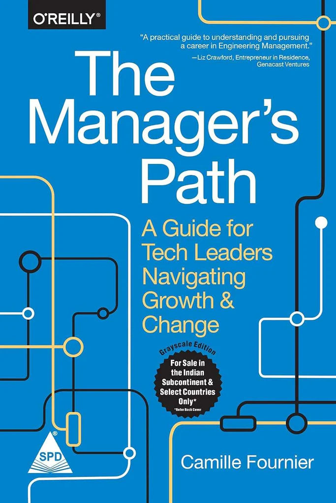 The Manager's Path: A Guide for Tech Leaders Navigating Growth and Change by Camille Fournier