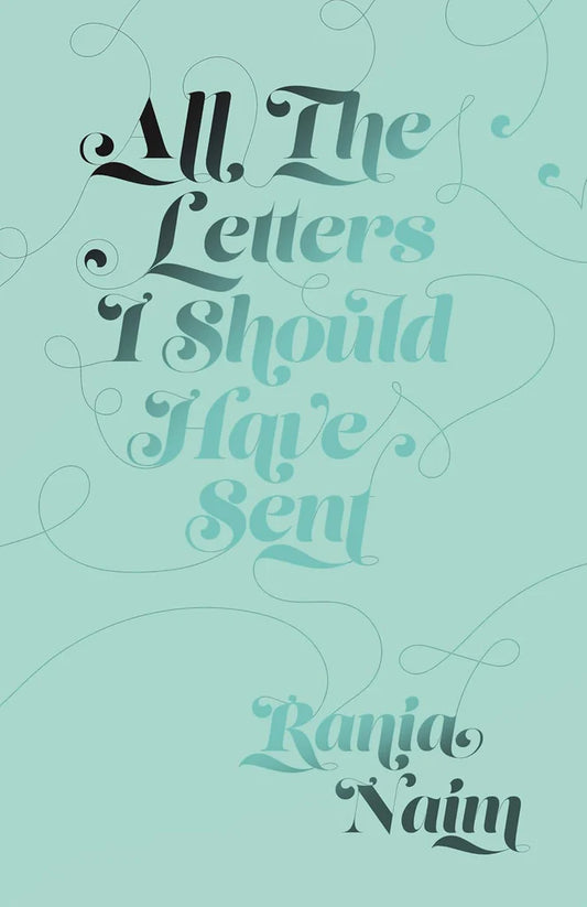 All the Letters I Should Have Sent by Rania Naim , Thought Catalog