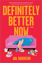 Definitely Better Now: A Novel by Ava Robinson