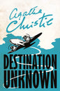 DESTINATION UNKNOWN by Agatha Christie