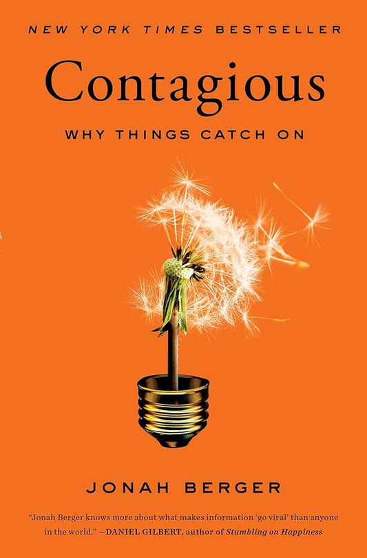 Contagious: Why Things Catch On” by Jonah Berger