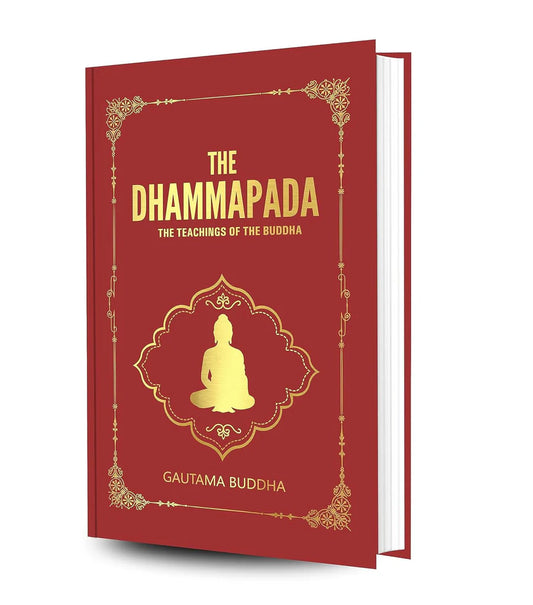 The Dhammapada : The Teachings of The Buddha by Gautam Buddha