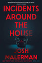 Incidents Around the House by Josh Malerman