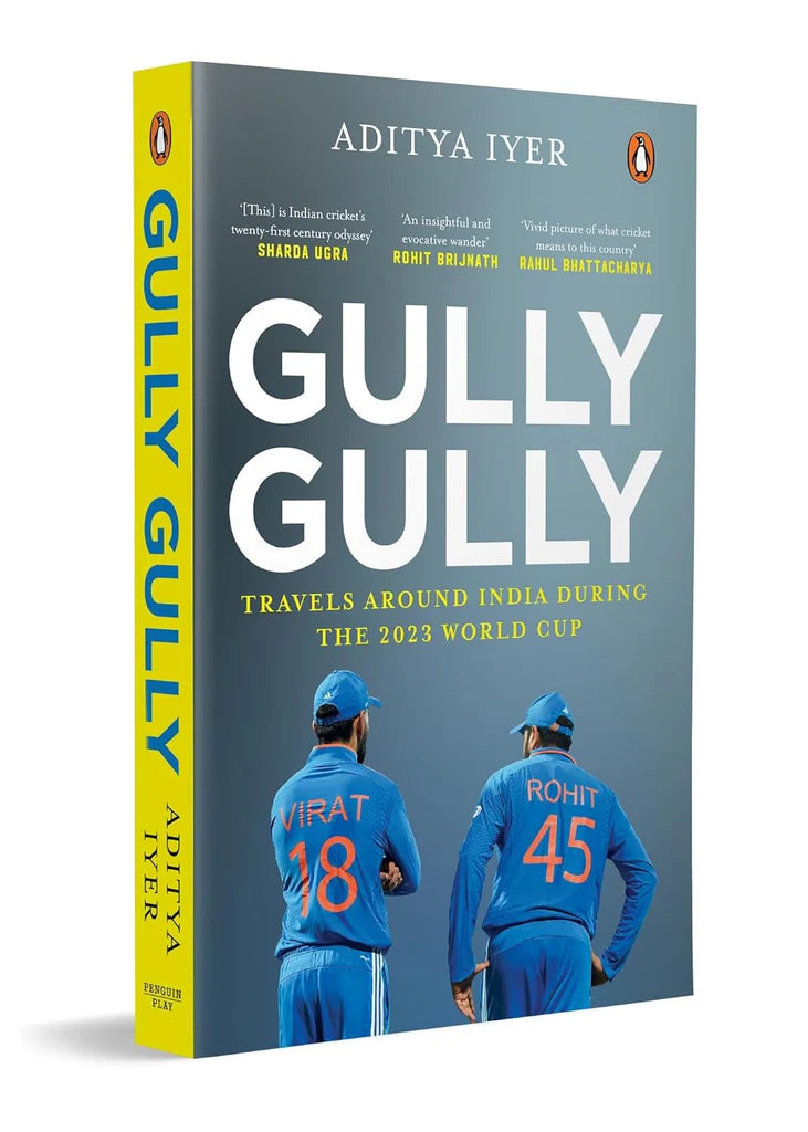 Gully Gully: Travels Around India during the 2023 World Cup by Aditya Iyer