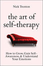 The Art of Self-Therapy: How to Grow, Gain Self-Awareness, and Understand Your Emotions by Nick Trenton