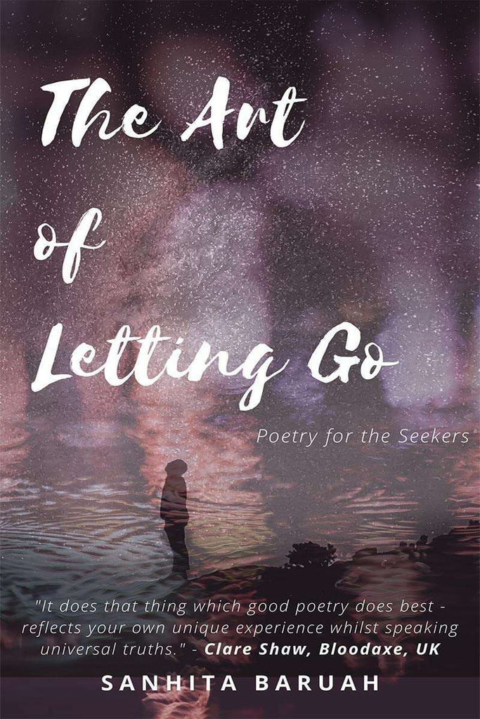 The Art of Letting Go : Poetry for the Seekers by Sanhita Baruah