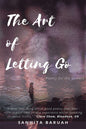 The Art of Letting Go : Poetry for the Seekers by Sanhita Baruah