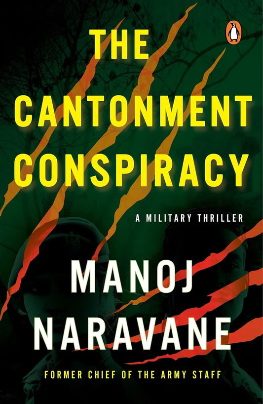 The Cantonment Conspiracy: A Military Thriller by Manoj Mukund Naravane