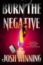 Burn the Negative by Josh Winning