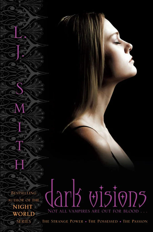 Dark Visions Bind-Up: The Strange Power, the Possessed, the Passion by L.J. Smith