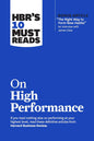 HBR's 10 Must Reads on High Performace by Harvard Business Review