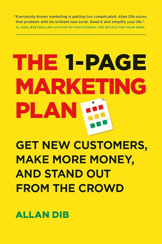 The 1-Page Marketing Plan: Get New Customers, Make More Money, And Stand out From The Crowd by Allan Dib