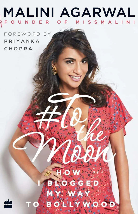 To the Moon: How I Blogged My Way to Bollywood by Malini Agarwal