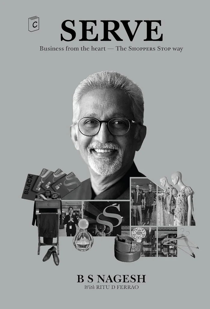 SERVE: Business from the heart – The SHOPPERS STOP way by B S Nagesh
