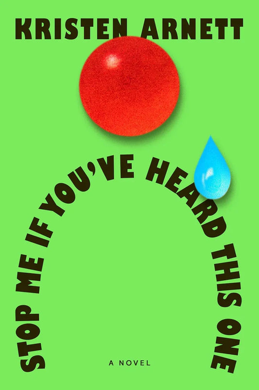 Stop Me If You've Heard This One: A Novel by Kristen Arnett