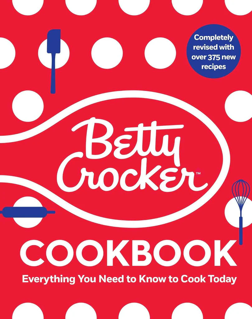 The Betty Crocker Cookbook: Everything You Need to Know to Cook Today by Betty Crocker