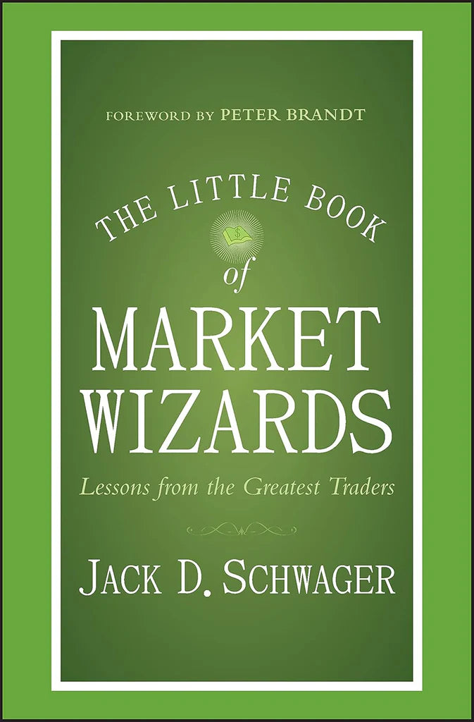 The Little Book of Market Wizards: Lessons from the Greatest Traders by Jack D. Schwager