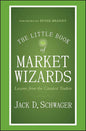 The Little Book of Market Wizards: Lessons from the Greatest Traders by Jack D. Schwager