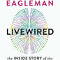 Livewired: The Inside Story of the Ever-Changing Brain by David Eagleman