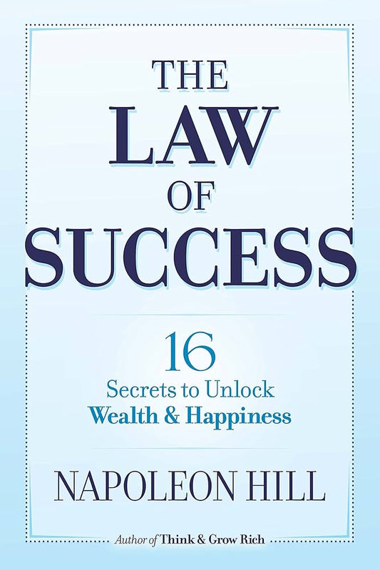 THE LAW & SUCCESS 16 Secrets to Unlock Wealth & Happiness by Napoleon Hill