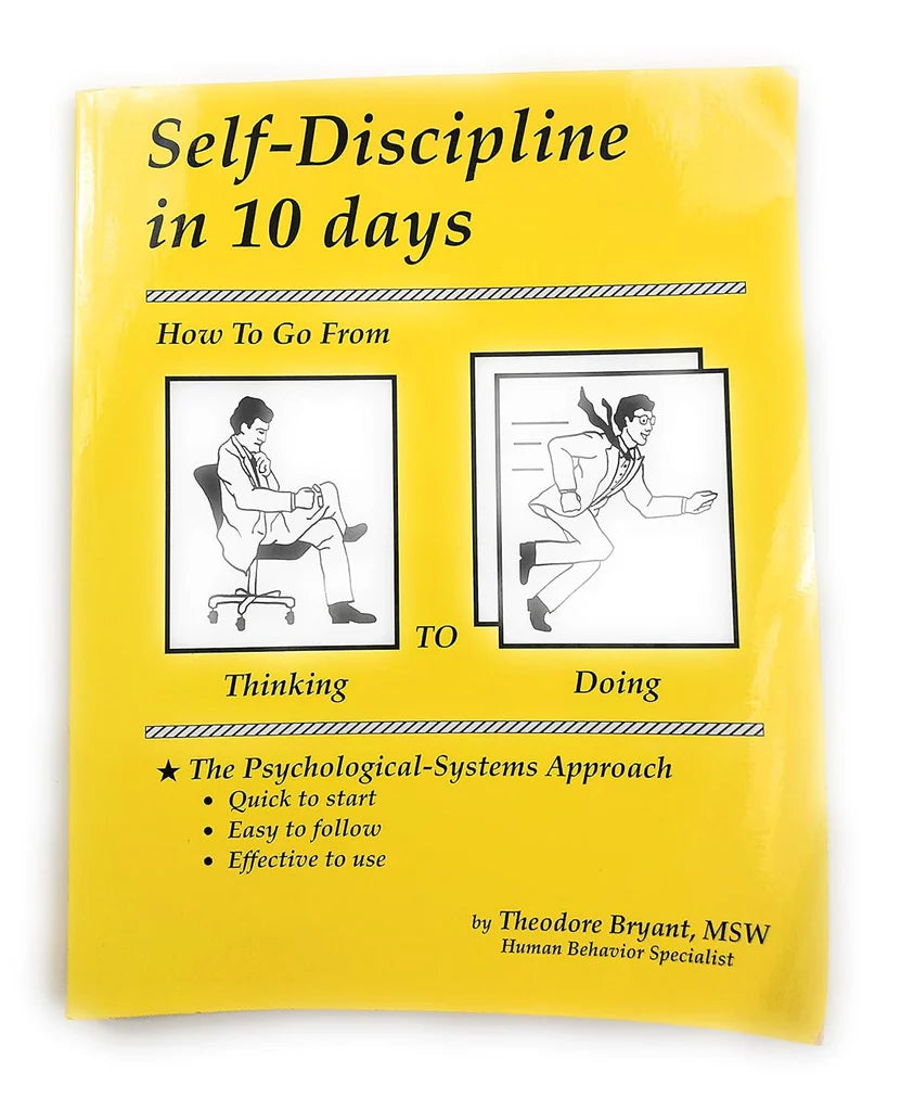 Self-Discipline in 10 days: How To Go From Thinking to Doing by Theodore Bryant