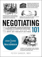Negotiating 101: From Planning Your Strategy to Finding a Common Ground, an Essential Guide to the Art of Negotiating (Adams 101) by Peter Sander