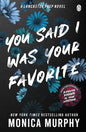 You Said I Was Your Favorite by Monica Murphy