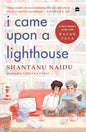 I Came Upon a Lighthouse: A Short Memoir of Life with Ratan Tata by Shantanu Naidu and Sanjana Desai