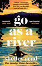 Go as a River by Shelley Read