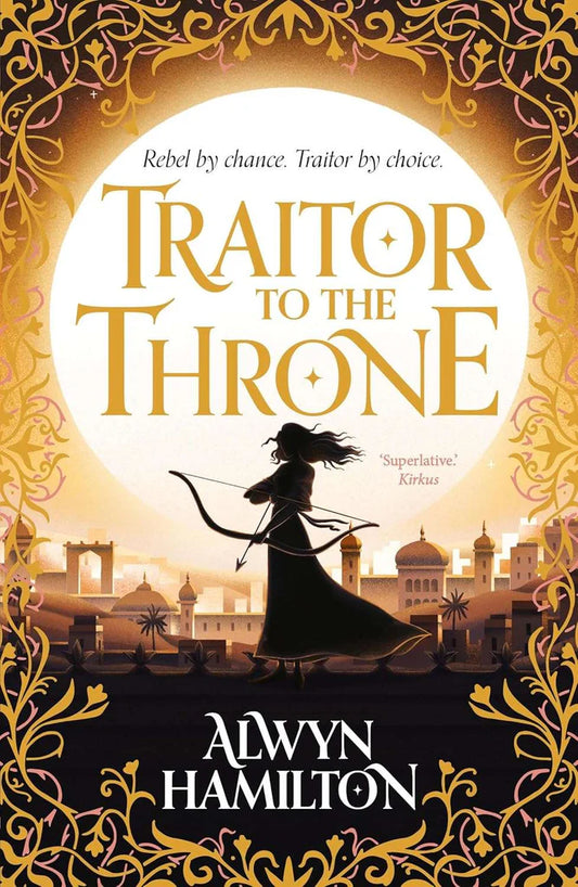 Traitor to the Throne (Rebel of the Sands Trilogy) by Alwyn Hamilton