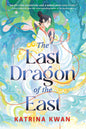 The Last Dragon of the East by Katrina Kwan