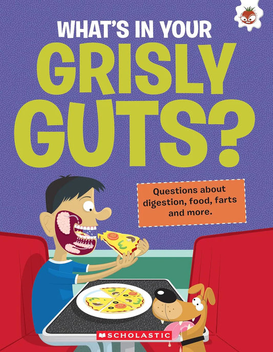 The Curious Kid's Guide To The Human Body: What’s In Your Grisly Guts? by John Farndon