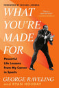 What You're Made For: Powerful Life Lessons from My Career in Sports by George Raveling , Ryan Holiday, Michael Jordan