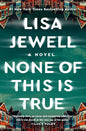None of This Is True: A Novel by Lisa Jewell