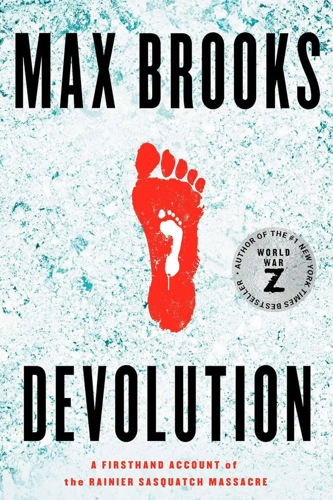 Devolution: A Firsthand Account of the Rainier Sasquatch Massacre by Max Brooks