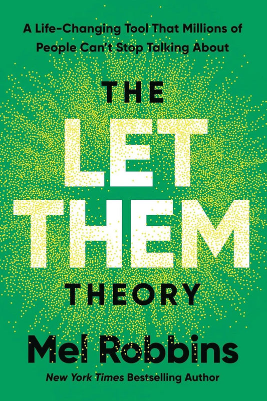 The Let Them Theory: A Life-Changing Tool That Millions of People Can't Stop Talking About by Mel Robbins