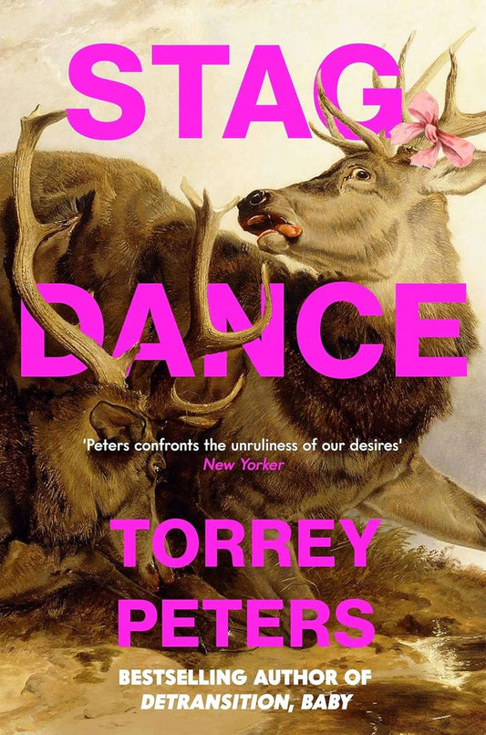 Stag Dance: From the bestselling author of Detransition, Baby by Torrey Peters
