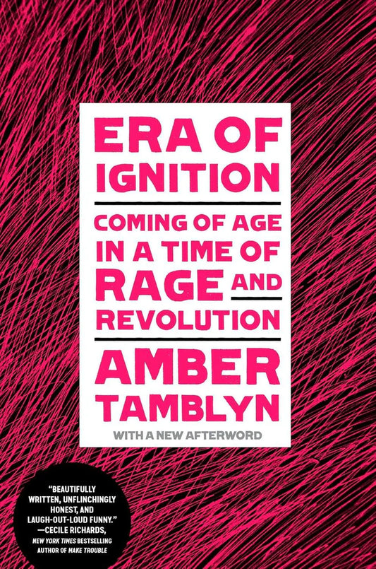 Era of Ignition: Coming of Age in a Time of Rage and Revolution by Amber Tamblyn
