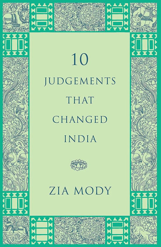 10 Judgements that Changed India by Zia Mody